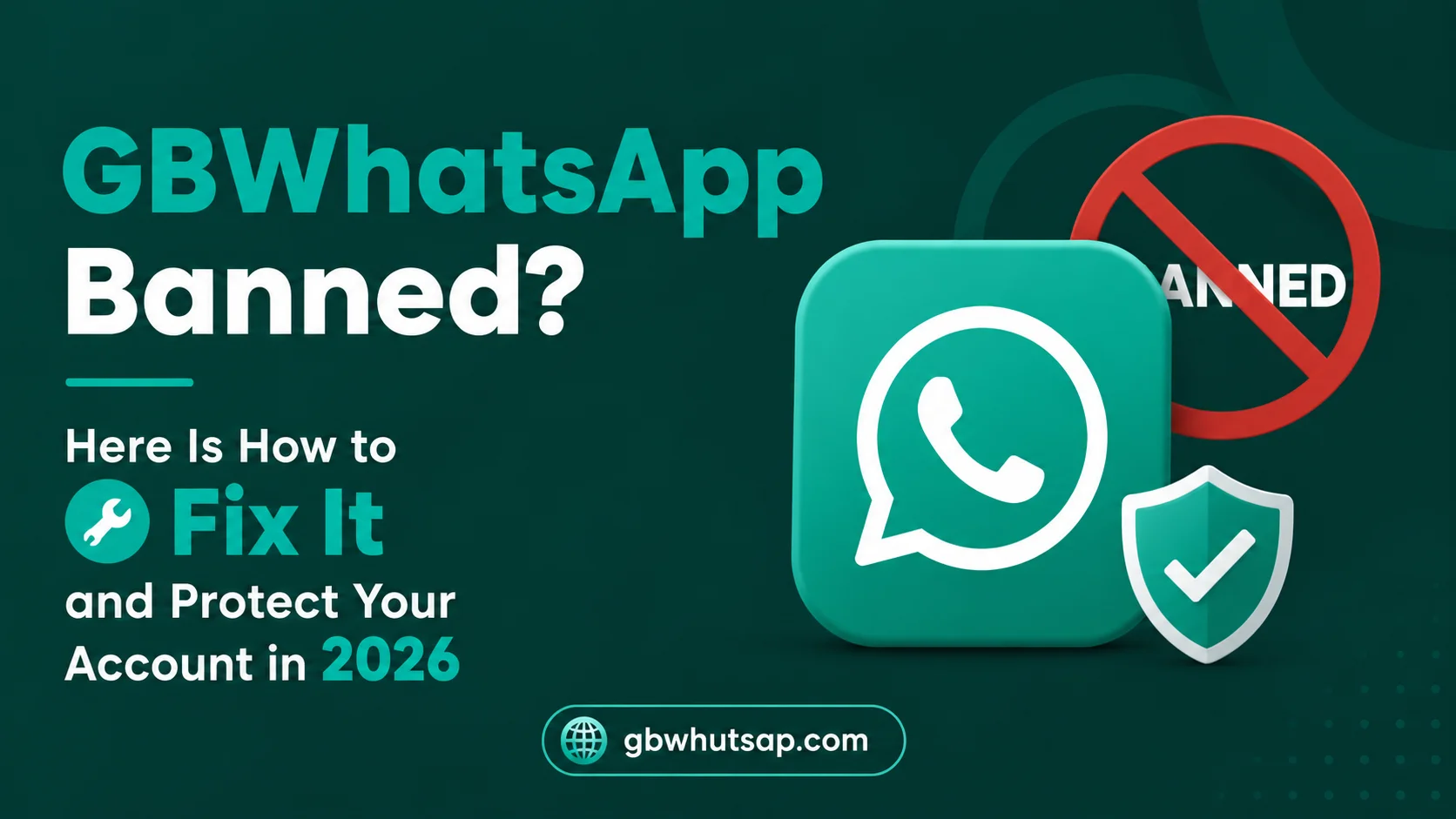 GBWhatsApp Banned Here Is How to Fix It and Protect Your Account in 2026