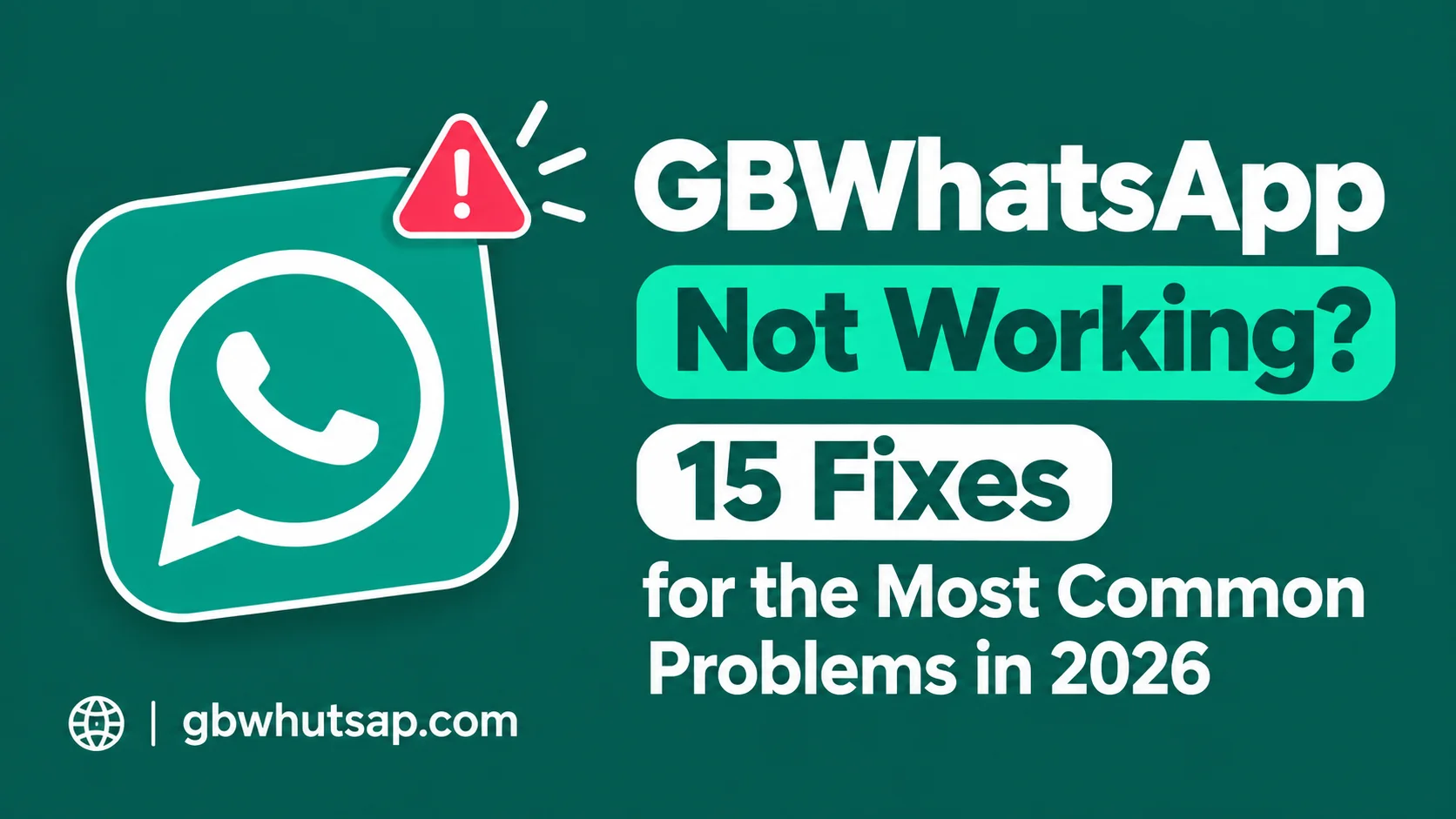 GBWhatsApp Not Working 15 Fixes for the Most Common Problems in 2026