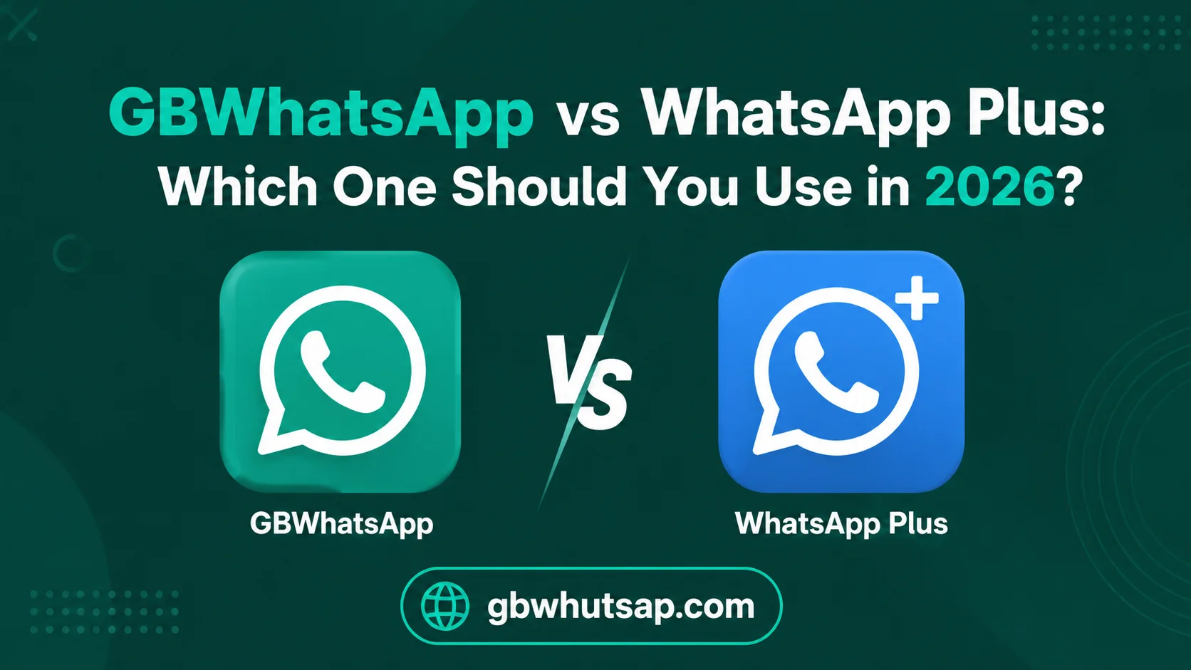 GBWhatsApp vs WhatsApp Plus Which One Should You Use in 2026
